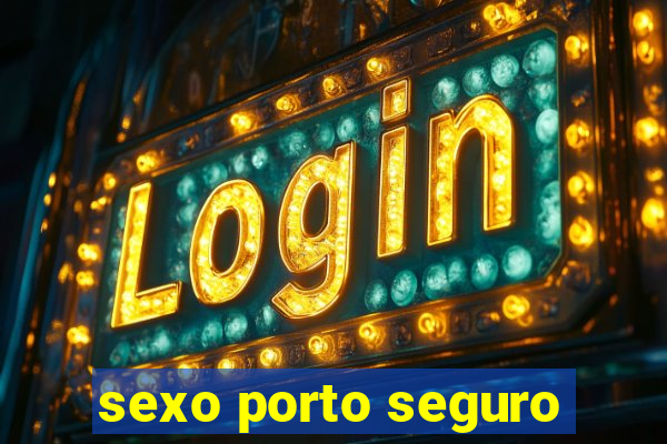 sexo porto seguro